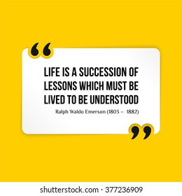 Vector quote. Life is a succession of lessons which must be lived to be understood. 