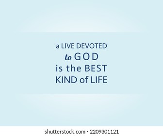 Vector quote, a live devoted to God is the best kind of life