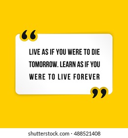 Vector quote. Live as if you were to die tomorrow. Learn as if you were to live forever