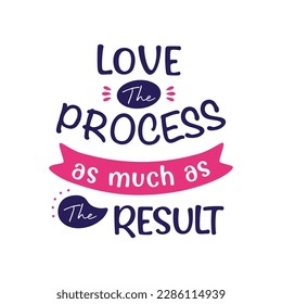 vector quote, love the process as much as the result