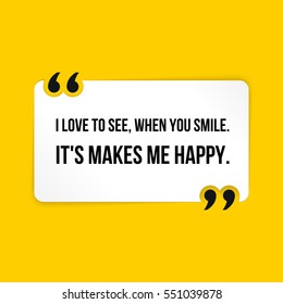 Vector quote. I love to see, when you smile. It's makes me happy.