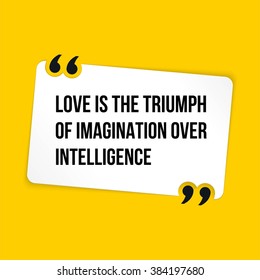 Vector quote. Love is the triumph of imagination over intelligence