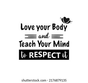 Vector quote, Love your body and teach your mind to respect it