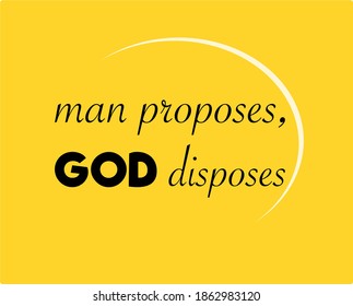 Vector quote, man proposes, GOD disposes, motivation quotes