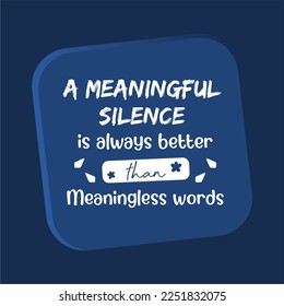 Vector quote, a meaningful silence is always better than meaningless words