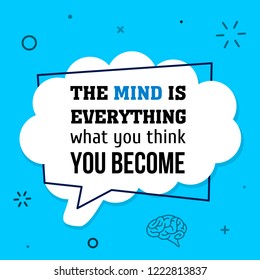 Vector quote. The mind is everything. What you think. You Become