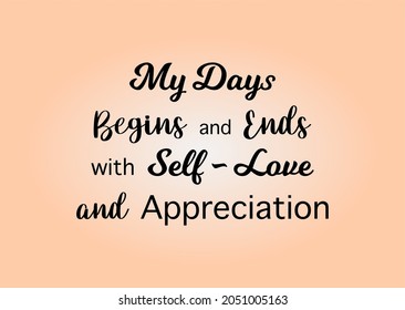 Vector quote, my days begins and ends with self-love and appreciation