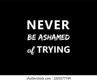 vector quote, never be ashamed of trying