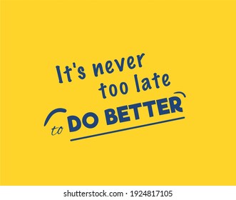 Vector quote, its never too late to do better, motivation quote