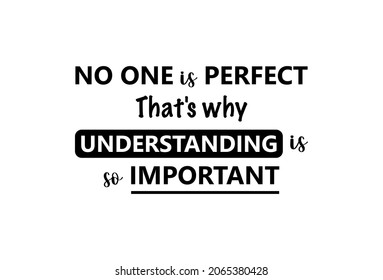 Vector Quote, No One Is Perfect, That's Way Understanding Is So Important