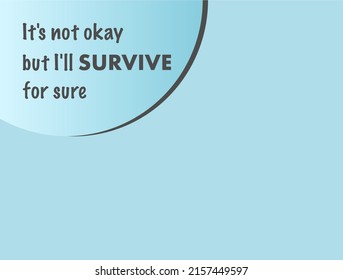 Vector quote, it's not okay but i'll survive for sure