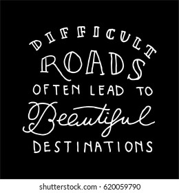 Vector Quote on Black - Difficult roads often lead to beautiful destinations