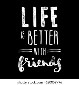 Vector Quote on Black - Life is better with friends