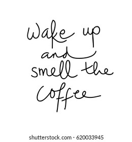 Vector Quote on white - Wake up and smell the coffee