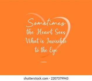 vector quote with orange background, sometimes the heart sees what is invisible to the eye