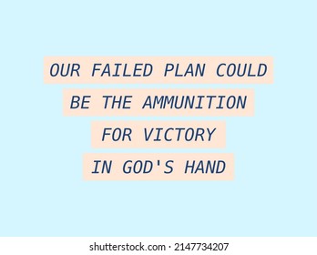 Vector quote, our failed plan could be the ammunition for victory in God's hand, blue and cream color background