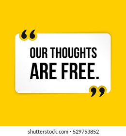 Vector quote. Our thoughts are free.
