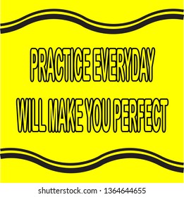 Vector quote. Practice everyday will make you perfect.