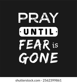 vector quote, pray until fear is gone