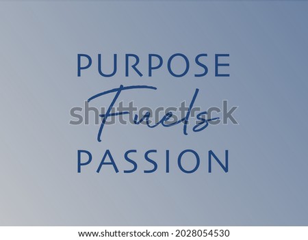 Vector quote, Purpose fuels passion
