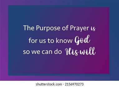 Vector quote, the purpose of prayer is for us to know God so we can do HIs will