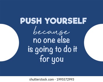 Vector quote, Push yourself because no one else is going to do it for you, motivation quote