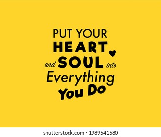 Vector quote, Put your heart and soul into everything you do, inspiration quote