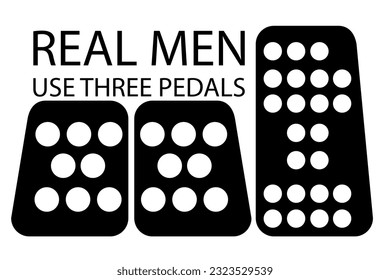 vector quote, real men use three pedals 
