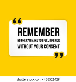 Vector Quote. Remember No One Can Make You Feel Inferior Without Your Consent.