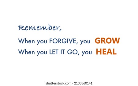 Vector quote, remember when you forgive, you grow, when you let it go, you heal