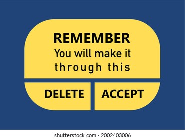 Vector quote, remember you will make it through this, delete or accept