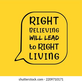 vector quote, right believing will lead to right living