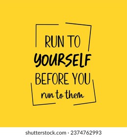 vector quote, run to yourself before you ru to them