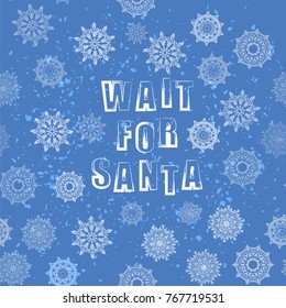 Vector Quote of Santa Typography Design on Blue Snowflake Background. Vintage Winter Christmas Poster, Banner, Logo or Label with Lettering