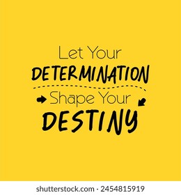 vector quote, shape your destiny by your determination