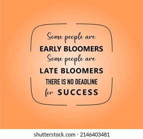 Vektor-Zitat, einige Leute sind frühe Bloomer, einige Leute sind spät Bloomer, es gibt keine Frist für den Erfolg