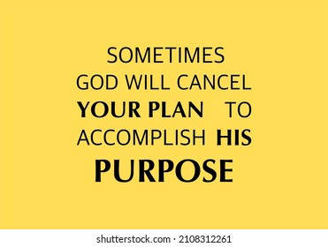 Vector quote, sometimes god will cancel your plan to accomplish his purpose