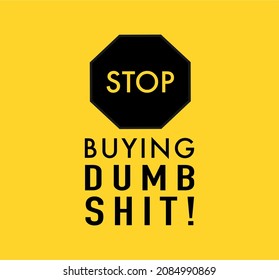 Vector Quote, Stop Buying Dumb Shit