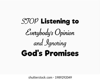 Vector quote, Stop listening to everybody's opinion and ignoring God's promises.