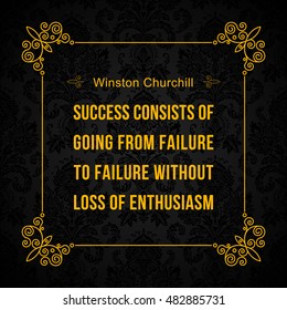 Vector quote. Success consists of going from failure to failure without loss of enthusiasm. Winston Churchill