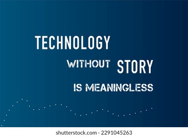 vector quote, technology without story is meaningless