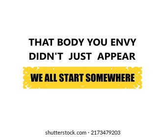 Vector Quote, That Body You Envy Didn't Just Appear, We All Start Somewhere