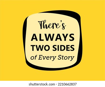 Vector Quote, There's  Always Two Sides Of Every Story