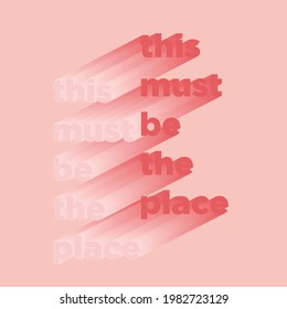 Vector quote. this must be the place quotes.
Inspirational quote. minimalist and decoration elements. Drawing for prints on t-shirts and bags, stationary or poster.