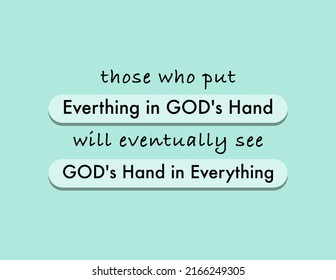 Vector quote, those who put everything in God's hand will eventually see God's hand in everything