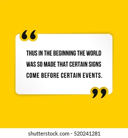 Vector quote. Thus in the beginning the world was so made that certain signs come before certain events.