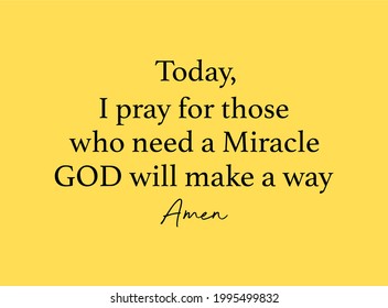 Vector quote, Today, i pray for those who need a miracle. God will make a way, amen