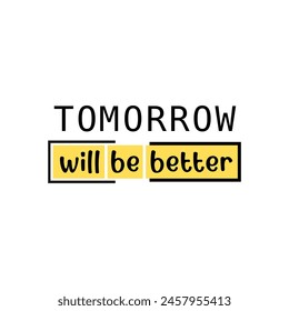 vector quote, tomorrow will be better