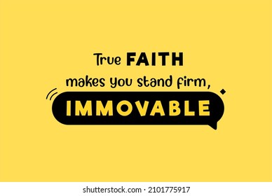 Vector quote, True Faith makes you stand firm, immovable