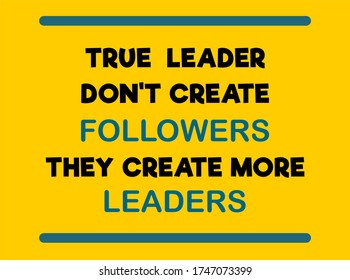 Vector Quote, True Leader don't Create Followers they create more Leaders, inspiration quote